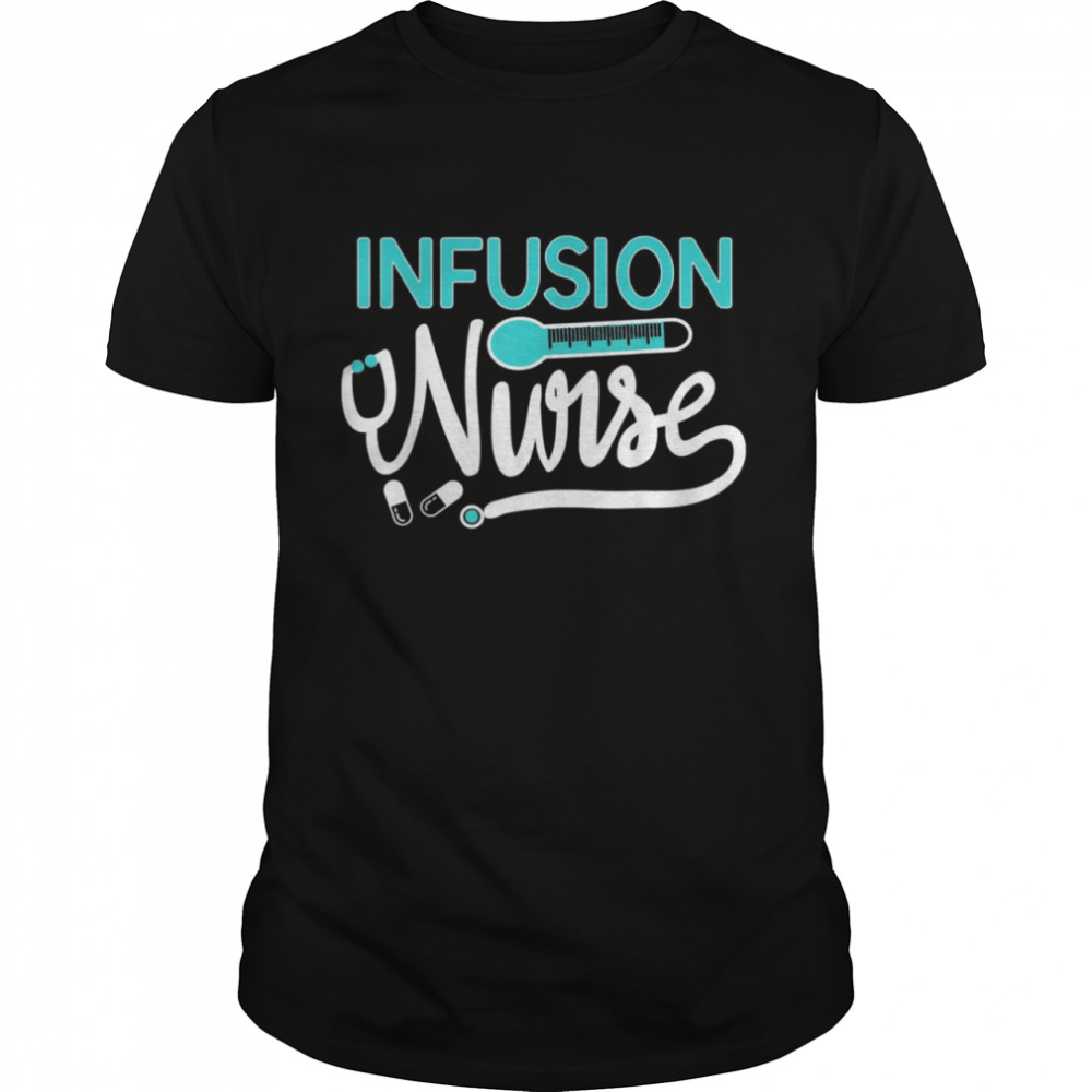 Infusion Nurse Stethoscope intravenous RN Nursing Shirt