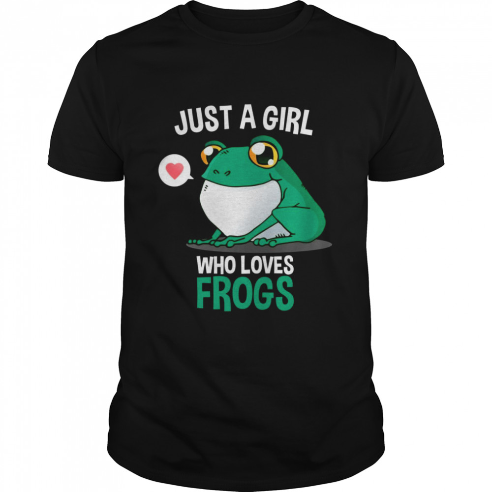 Just A Girl Who Loves Frog Cute Frog Girl Shirt