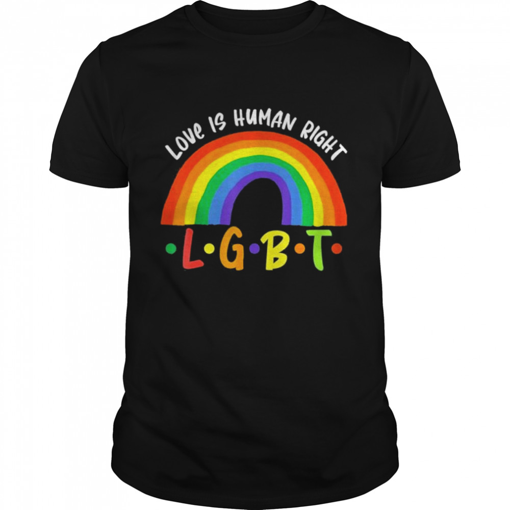 Love Is Human Right LGBT Pride Valentines Day LGBT shirt