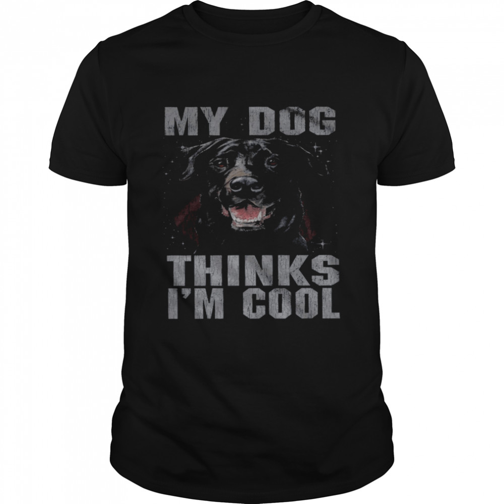 Rottweiler My Dog Thinks I’m Cool Shirt