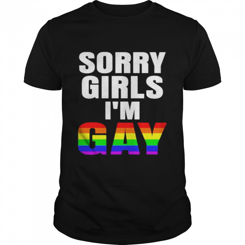 Sorry Girls Im Gay Lgbt shirt