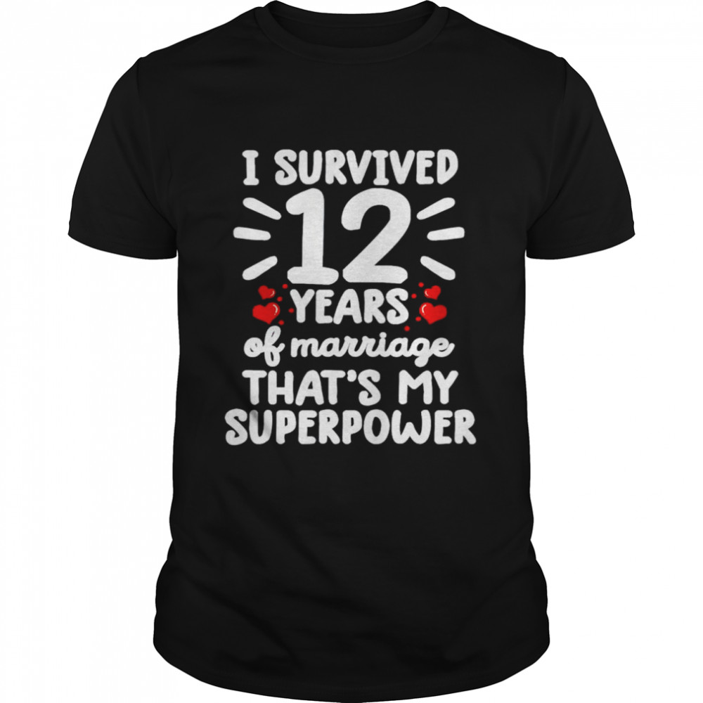 Survived 12 years of marriage 12th wedding anniversary shirt