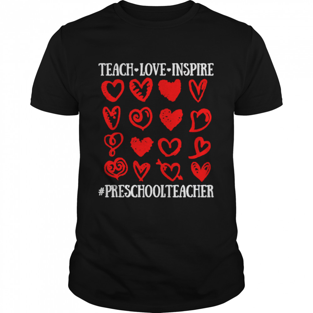 Teach Love Inspire Valentines Day Preschool Teacher Heart shirt