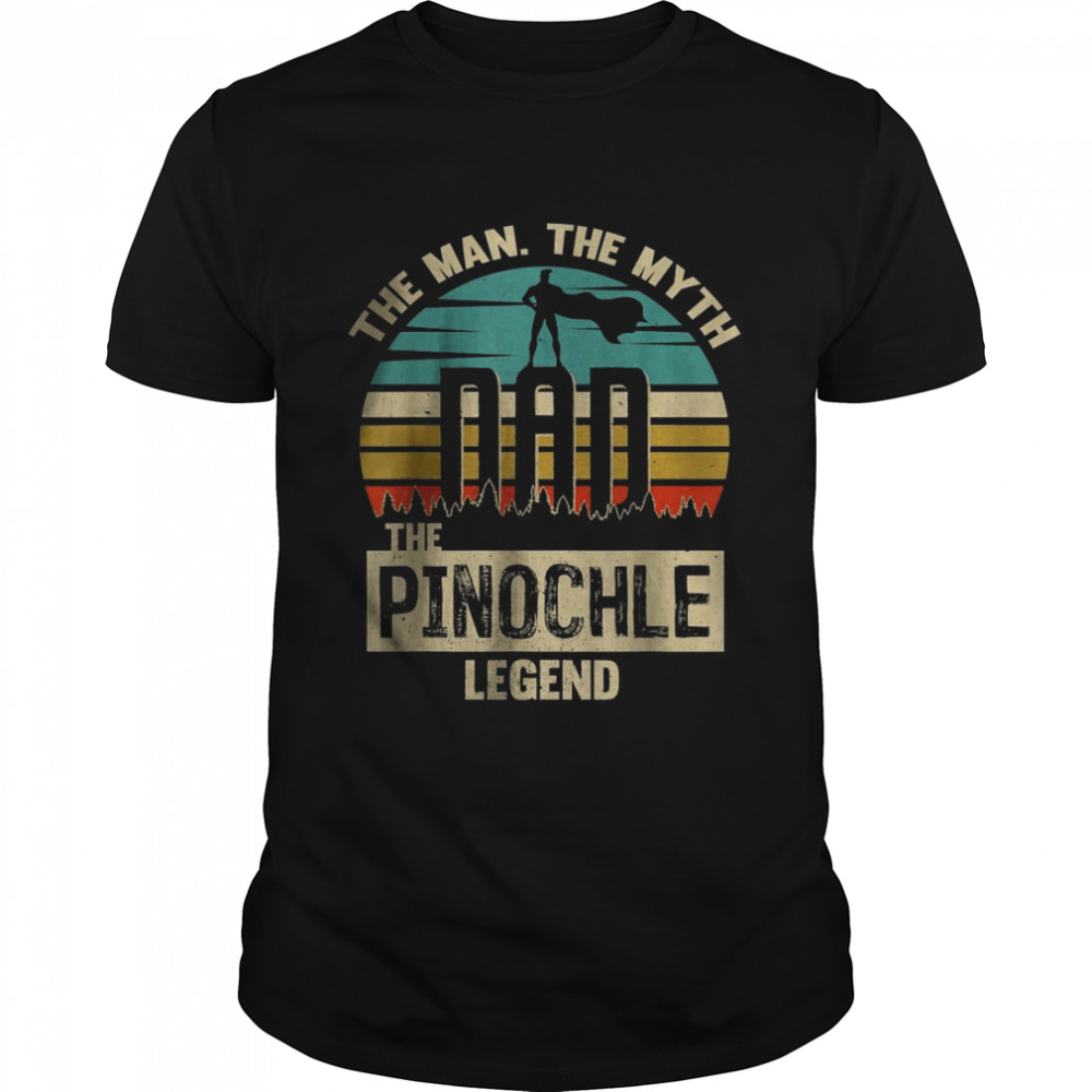 The Man The Myth Dad The Pinochle Legend T-Shirt