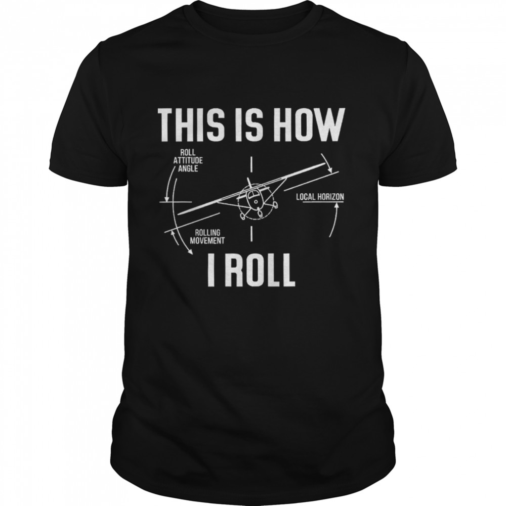 This is How I Roll Pilot Shirt