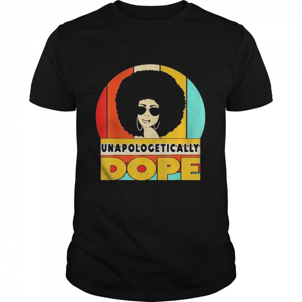 Unapologetically Dope Black Pride Melanin African American t-shirt