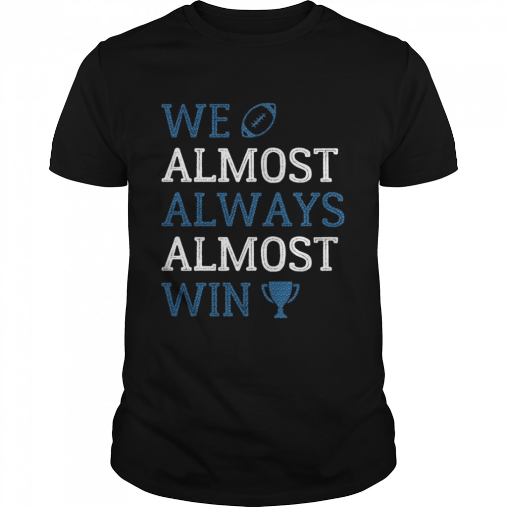 We Almost Always Almost Win Vikings Football Shirt