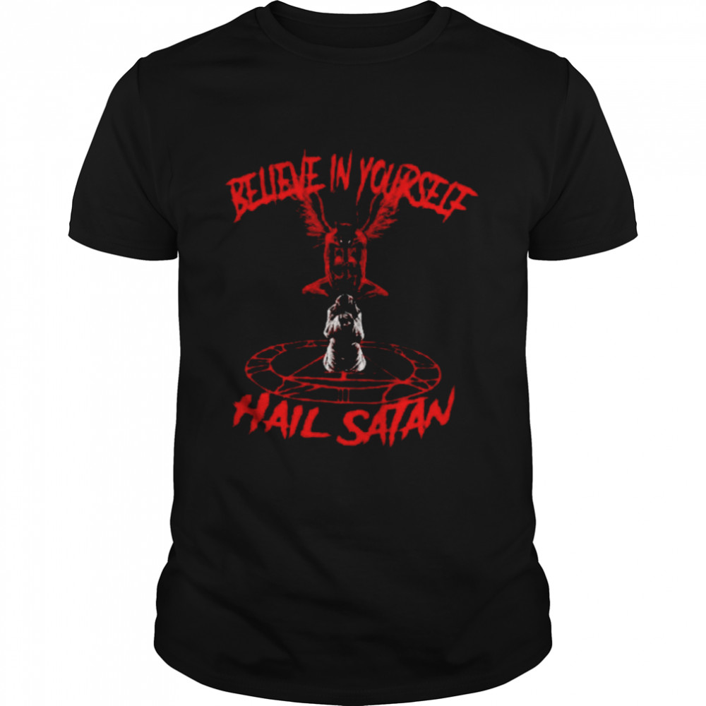 Believe In Yourself Hail Satan Shirt