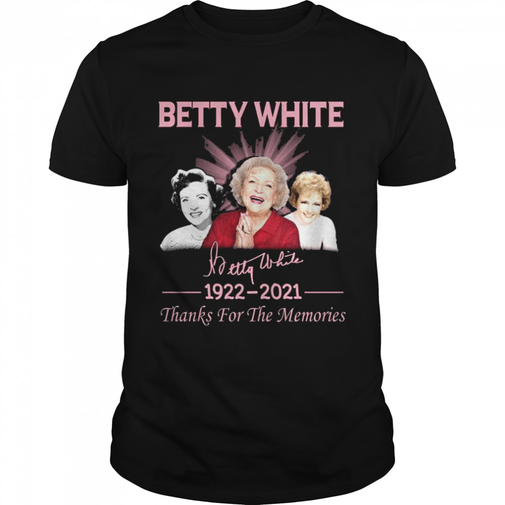 Betty White 1922 2021 thanks for the memories signature shirt