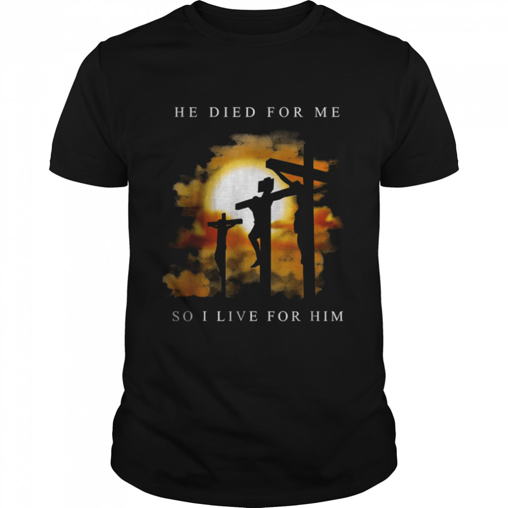 Christian Bible Verse Jesus Died For Me Shirt