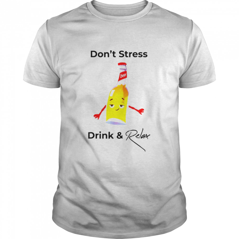 Don’t Stress Drink and Relax shirt