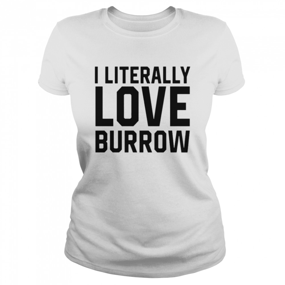 Ericka I Literally Love Joe Burrow Louisiana shirt Classic Women's T-shirt