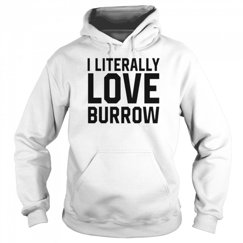 Ericka I Literally Love Joe Burrow Louisiana shirt Unisex Hoodie