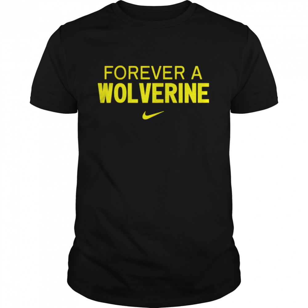 forever a wolverine shirt