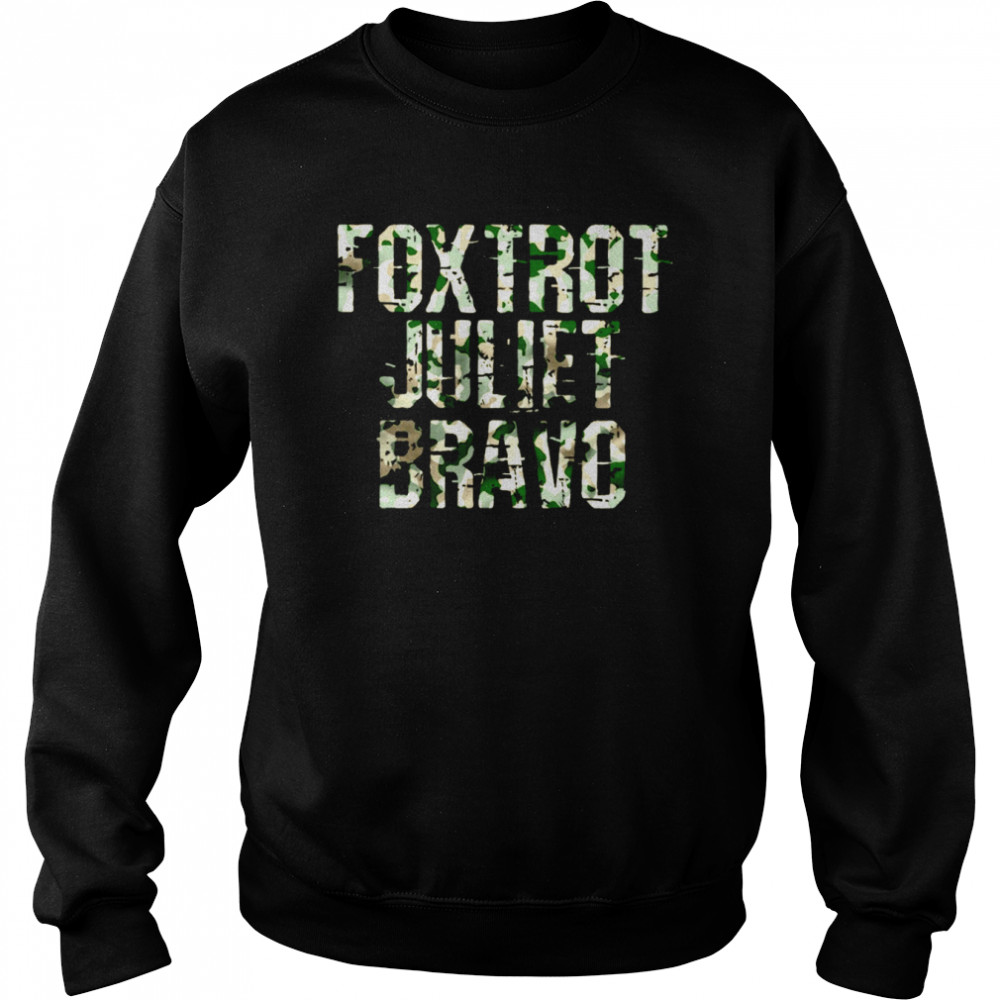 Foxtrot juliet bravo shirt Unisex Sweatshirt