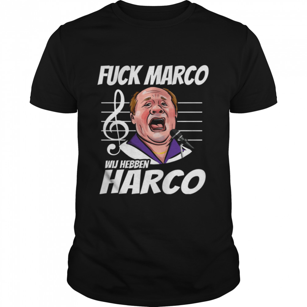 Fuck marco wij hebben harco shirt