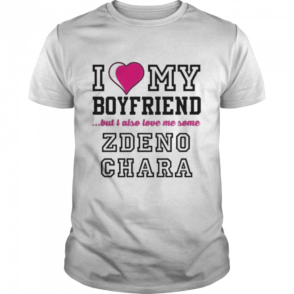 I love my boyfriend but I also love me some zdeno chara shirt