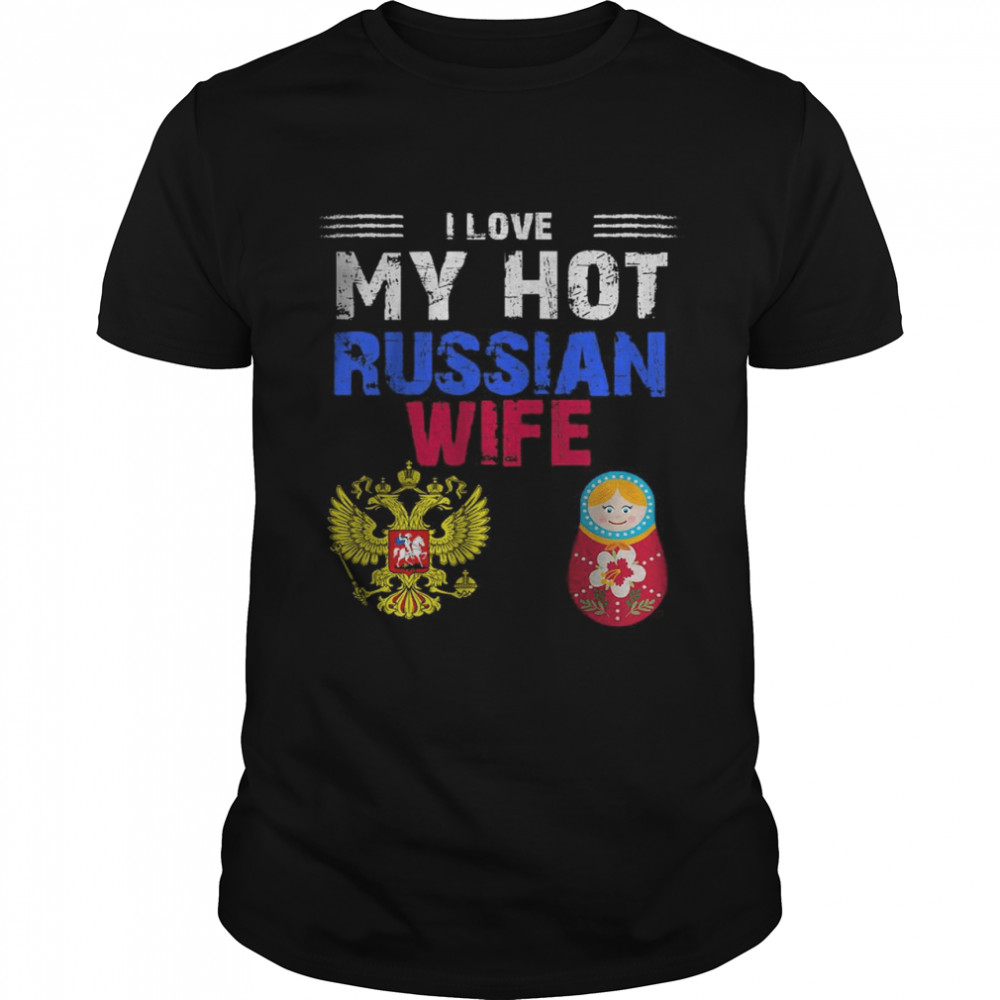 I Love My HOT Russian Wife Soviet Russia Flag Russian Shirt