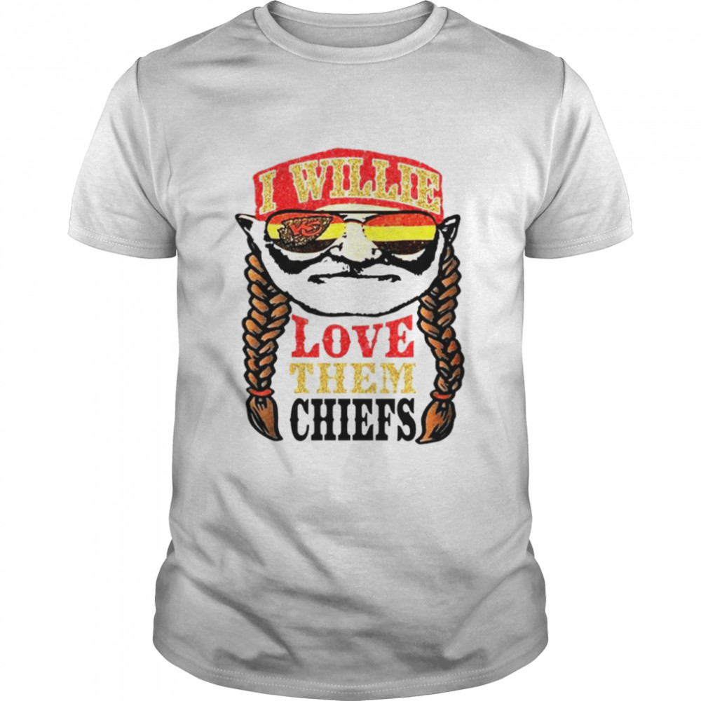 I willie love them Kansas City Chiefs shirt