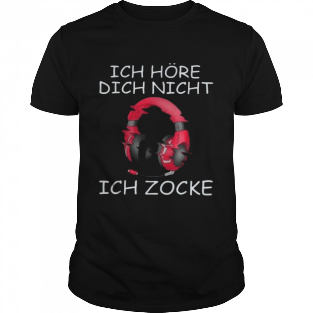 Ich Hore Dich Nicht Ich Zocke Shirt