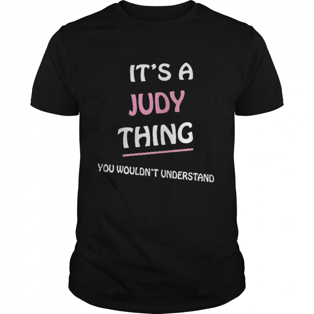 It’s A Judy Thing You Wouldn’t Understand Shirt