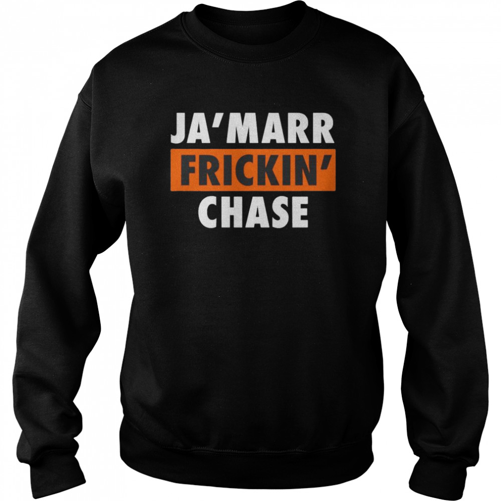 Ja’Marr Frickin’ Chase T-shirt Unisex Sweatshirt