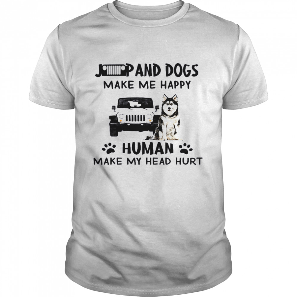 Jeep And Dogs Make Me Happy Human Make My Head Hurt Shirt