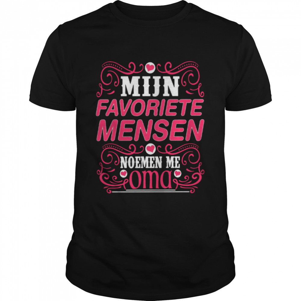 Mijn Favoriete Mensen Noemen Me Oma Shirt