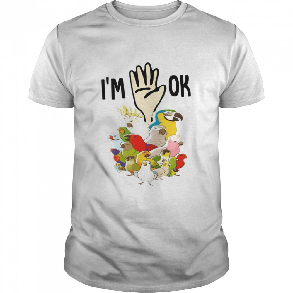 Parrot i’m ok shirt