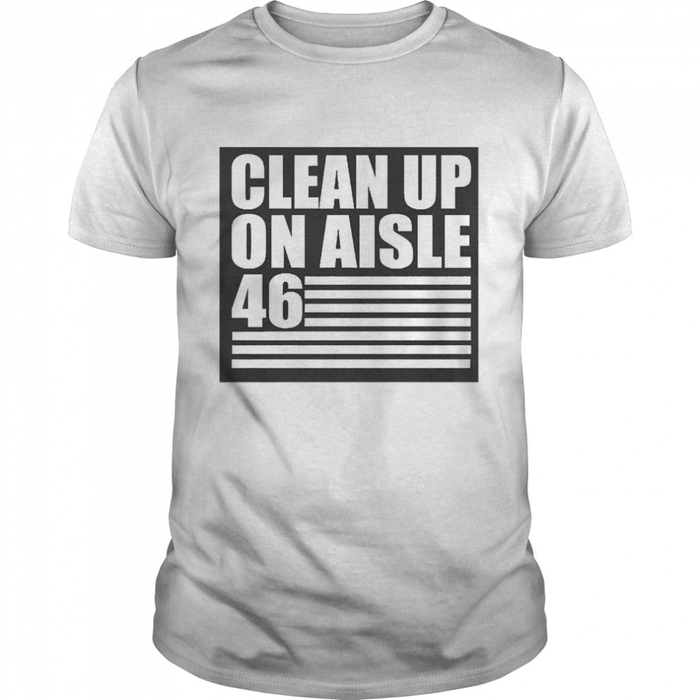 Remasculate Clean Up On Aisle 46 Shirt