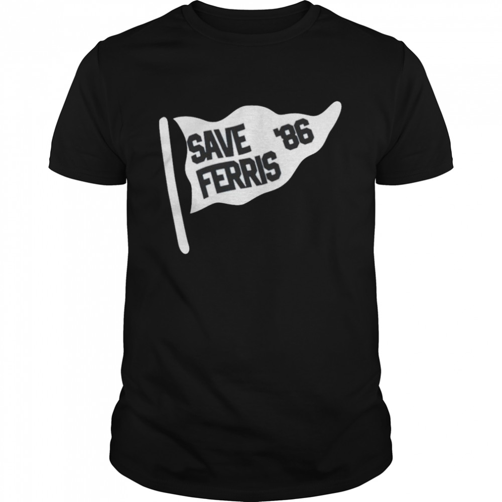 Save Ferris 86 Shirt