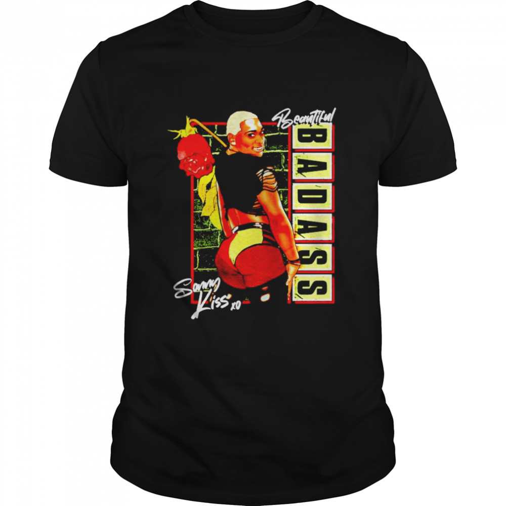 Sonny Kiss beautiful badass shirt