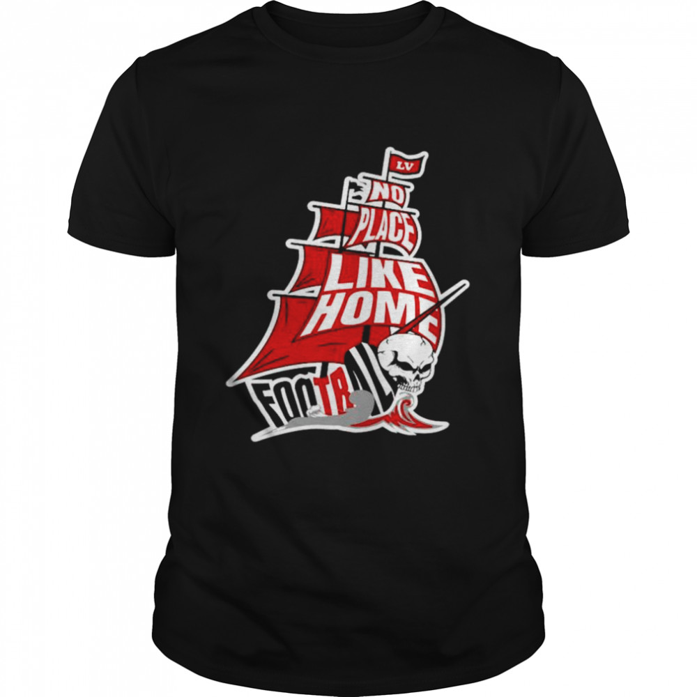 Tampa Bay Buccaneers No Place Like Home T-shirt