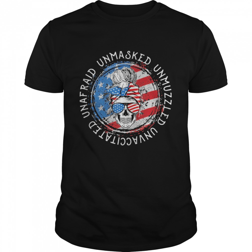 Unafraid Unmasked Unmuzzled Unvaccinated 4th Of July Shirt