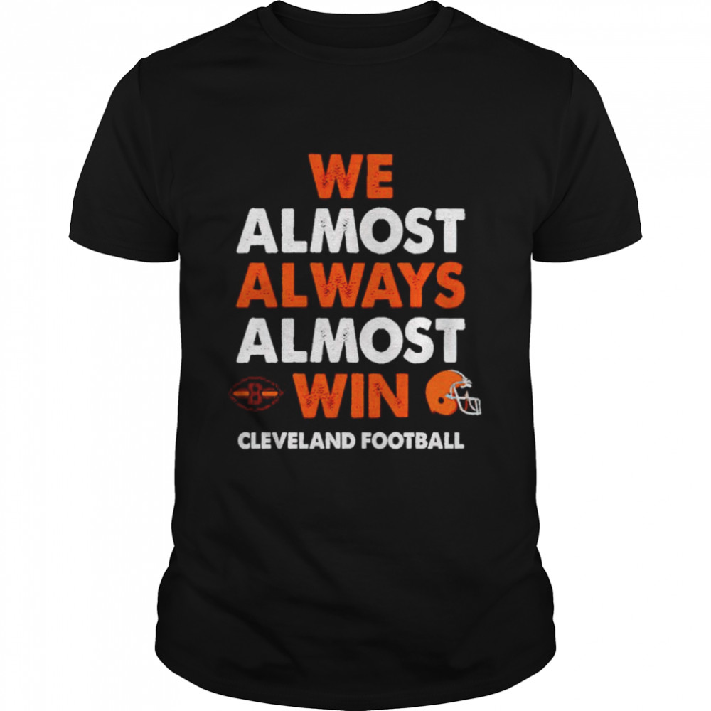 We almost always almost win Cleveland football shirt