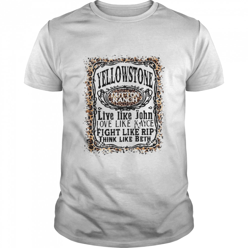 Yellowstone dutton ranch live like John love like Kayce shirt