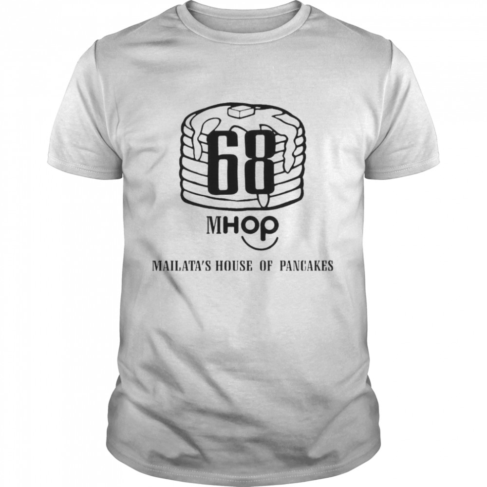 68 mhop mailata’s house of pancakes shirt