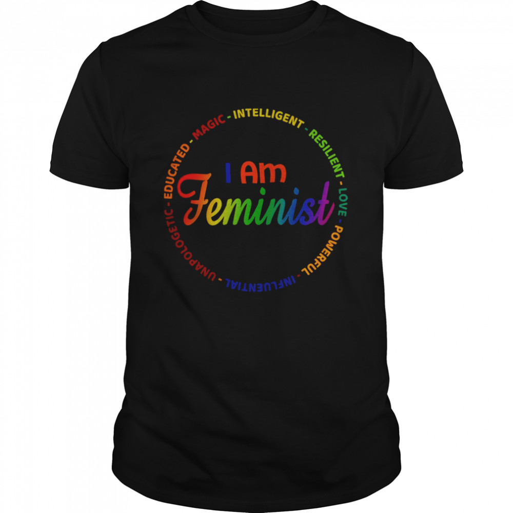 I am feminist magic intelligent resilient love shirt