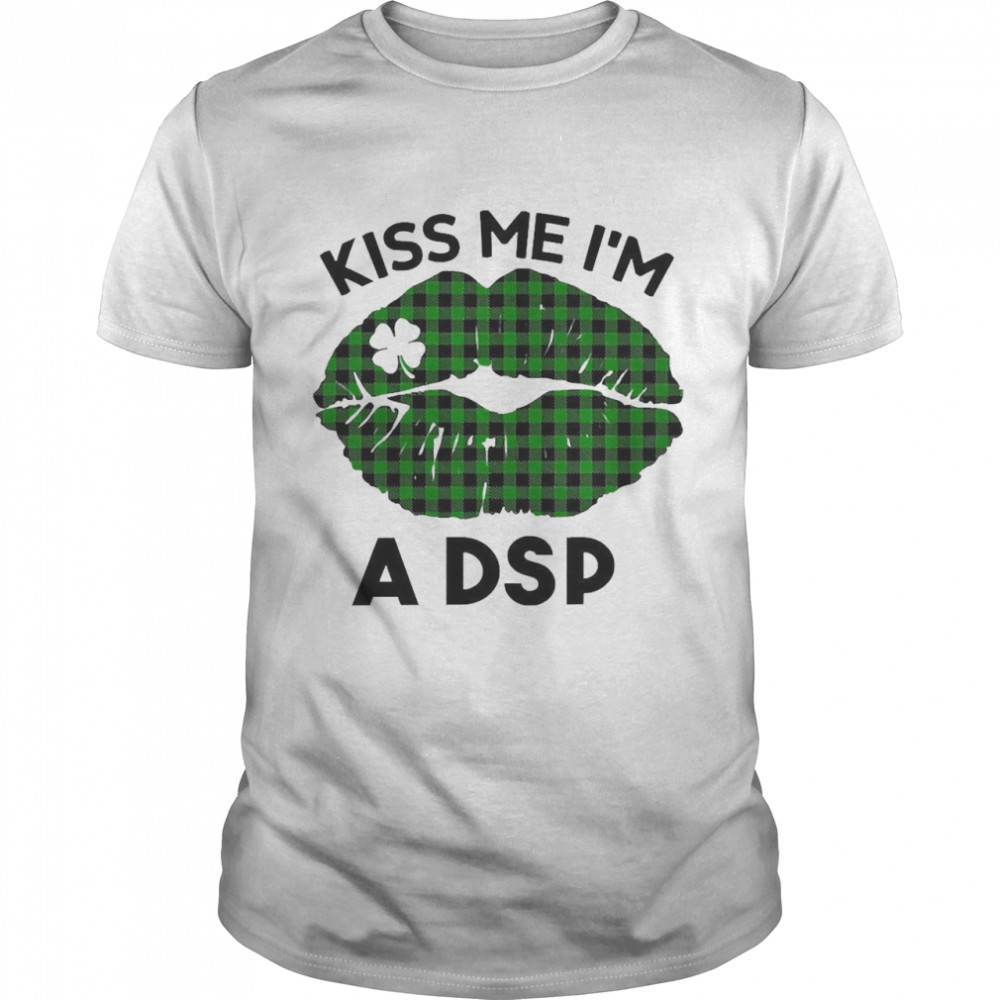 Lip Kiss Me I’m A DSP St. Patrick’s Day Shirt