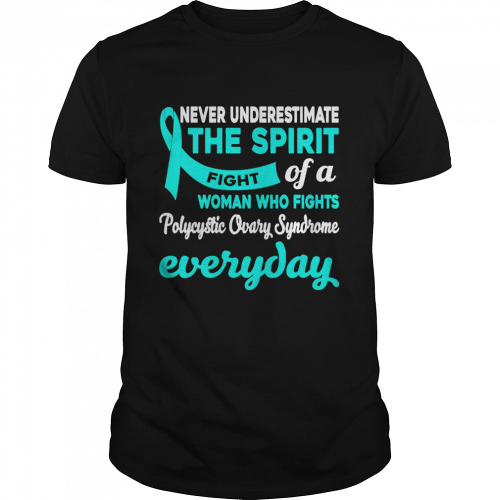 Never underestimate the spirit fight of a woman fights polycystic ovary syndrome shirt