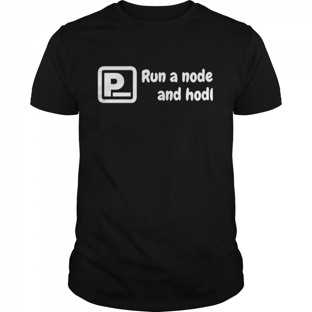 Run a node and hodl shirt