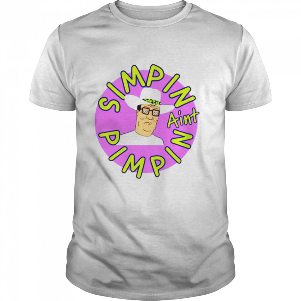 Simpin Aint Pimpin shirt