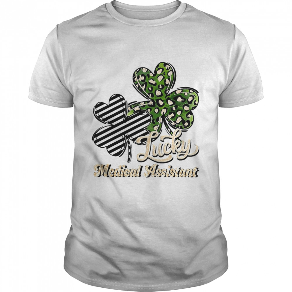 St Patricks Day Lucky Medical Assistant Clover Shirt