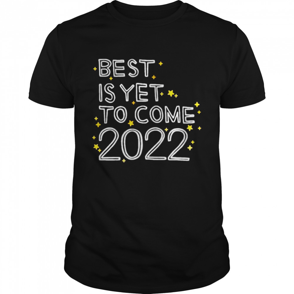 best is yet to come 2022 shirt Classic Men's T-shirt