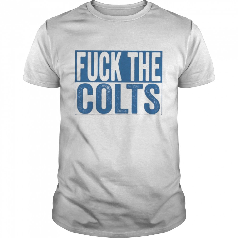 Fuck The Colts shirt