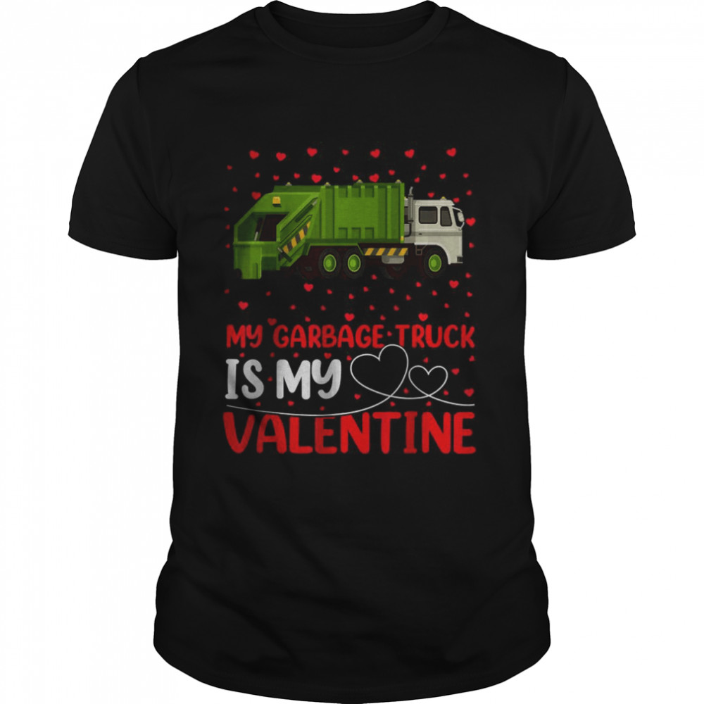 Garbage Truck Lover My Garbage Truck Is My Valentine Shirt