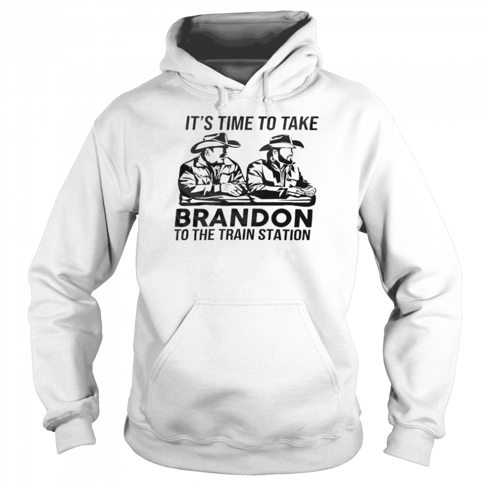It’s time to take brandon to the train station shirt Unisex Hoodie
