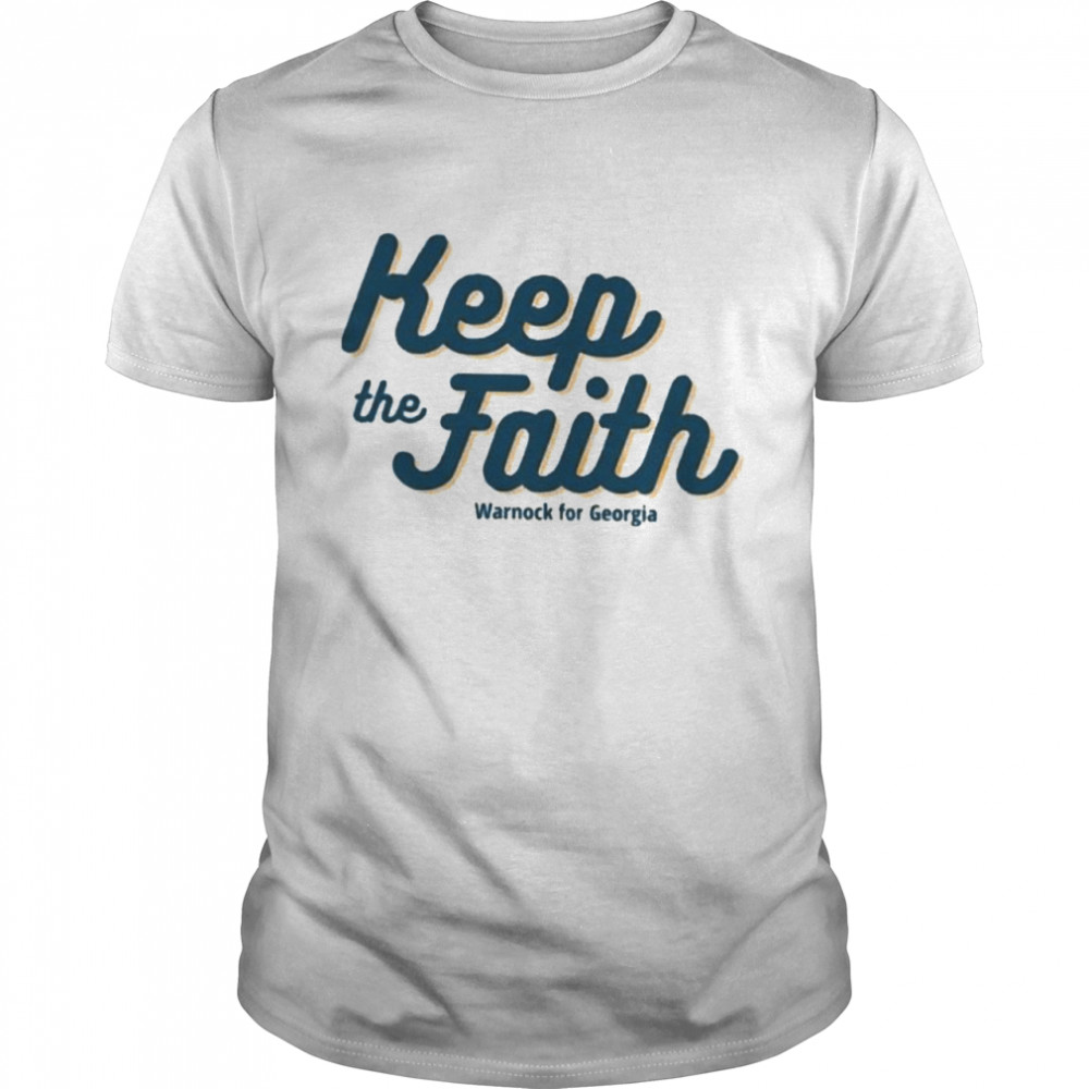 Keep The Faith Warnock For Georgia shirt