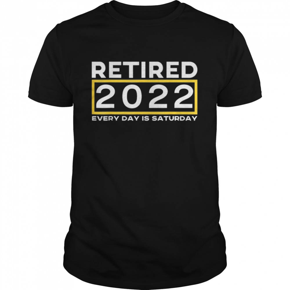 Retired 2022 Every Day is Saturday Cool Idea Vintage T-Shirt