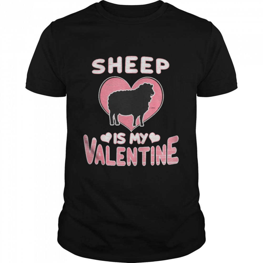 Sheep is my valentine shirt